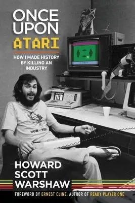 Cover: 9780986218668 | Once Upon Atari | How I made history by killing an industry | Warshaw
