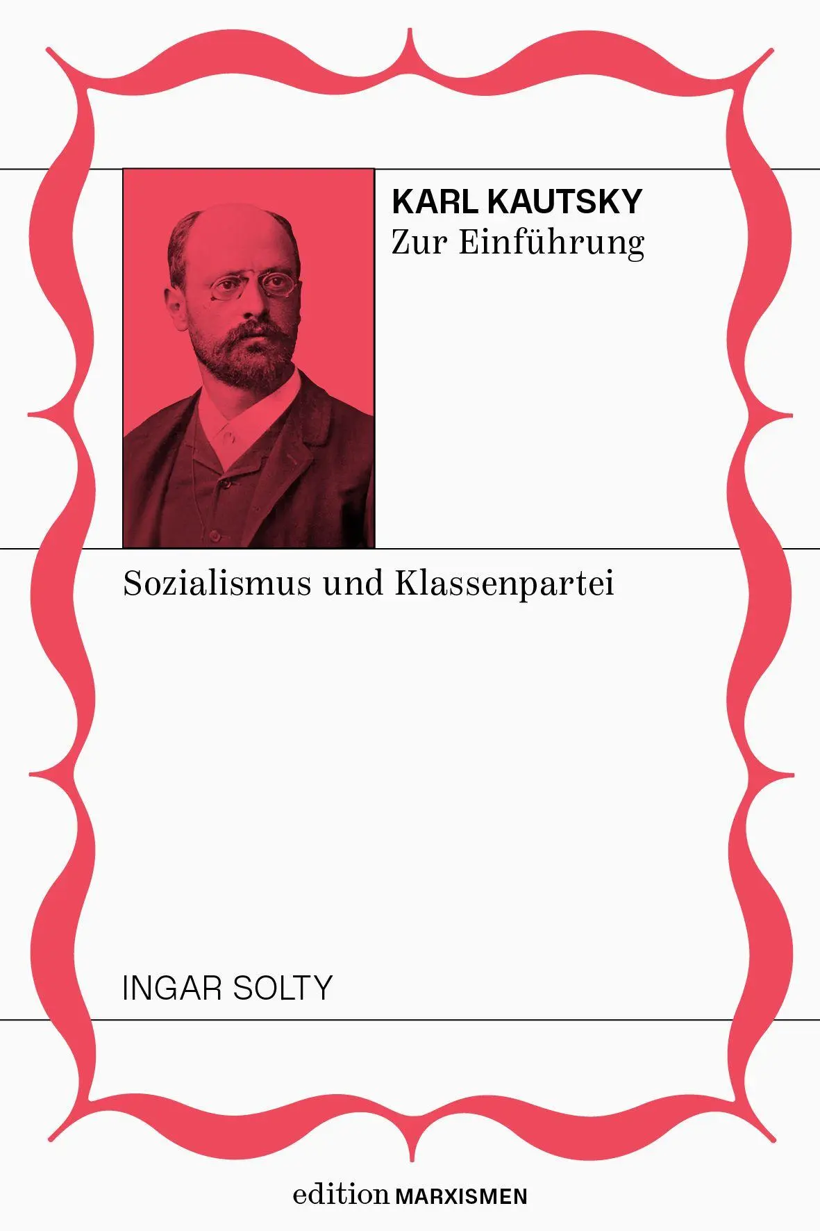 Cover: 9783948608668 | Karl Kautsky zur Einführung: Sozialismus und Klassenpartei | Solty