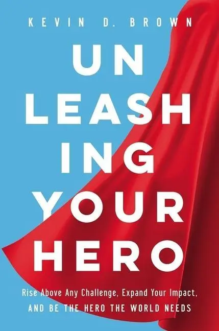 Cover: 9781400228768 | Unleashing Your Hero | Kevin D Brown | Buch | Gebunden | Englisch