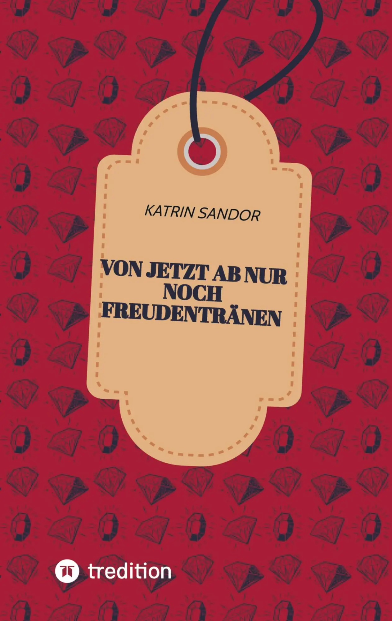Cover: 9783347808768 | Von jetzt ab nur noch Freudentränen | Katrin Sandor | Taschenbuch