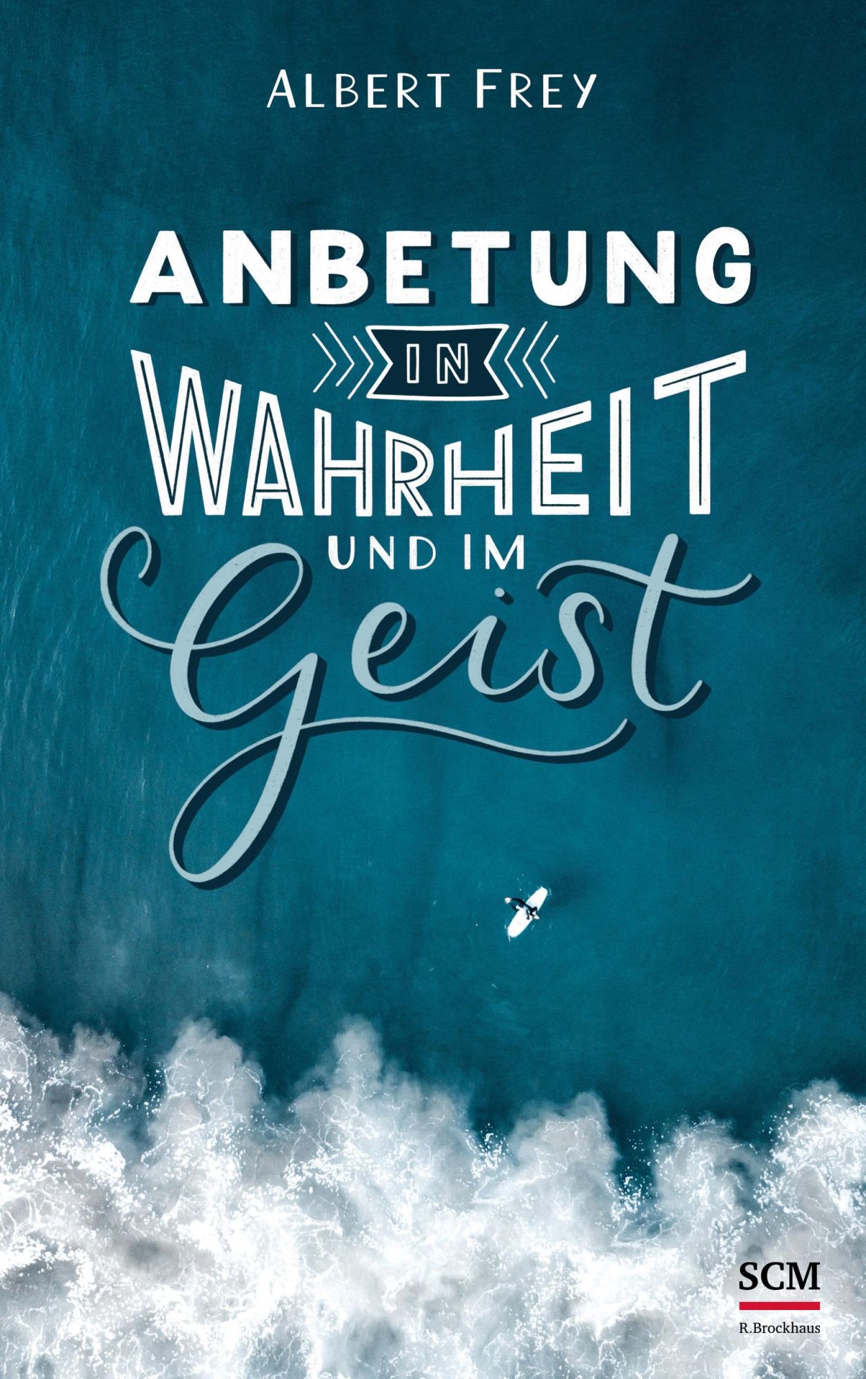 Cover: 9783417268768 | Anbetung in Wahrheit und im Geist | Albert Frey | Buch | 320 S. | 2019