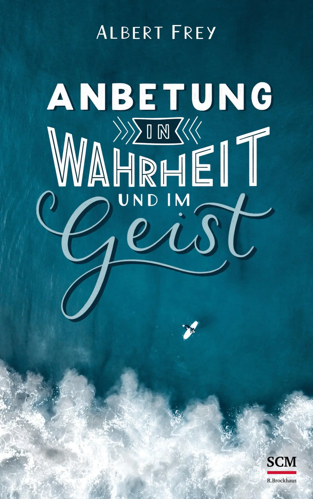 Cover: 9783417268768 | Anbetung in Wahrheit und im Geist | Albert Frey | Buch | 320 S. | 2019
