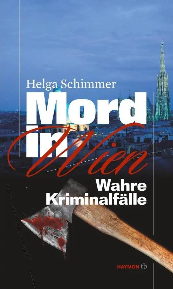 Cover: 9783852188768 | Mord in Wien | Wahre Kriminalfälle | Helga Schimmer | Taschenbuch
