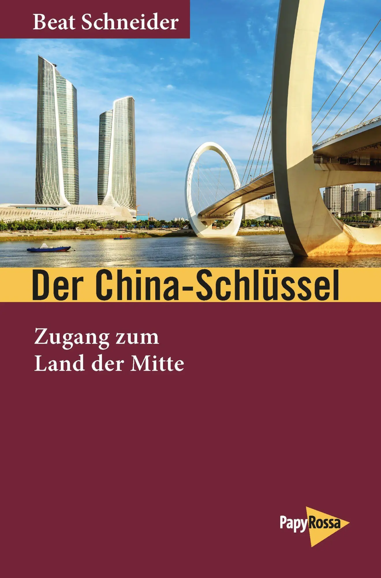 Cover: 9783894388768 | Der China-Schlüssel | Zugang zum Land der Mitte | Beat Schneider