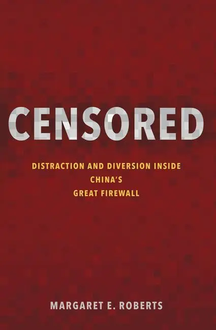Cover: 9780691178868 | Censored – Distraction and Diversion Inside China`s Great Firewall