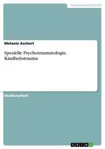 Cover: 9783638648868 | Spezielle Psychotraumatologie. Kindheitstrauma | Melanie Aschert