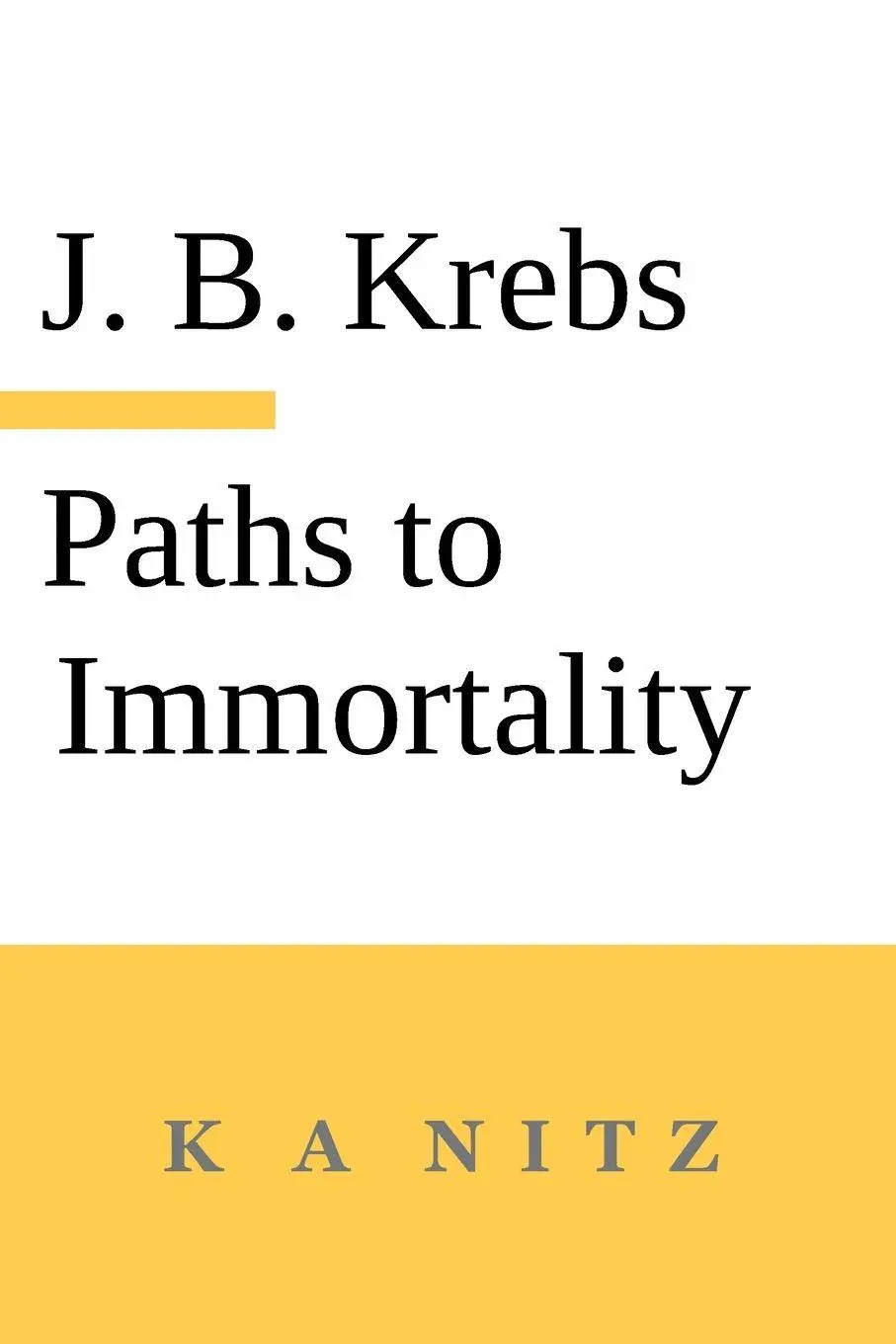 Cover: 9780473678968 | Paths to Immortality Based on the Undeniable Powers of Human Nature