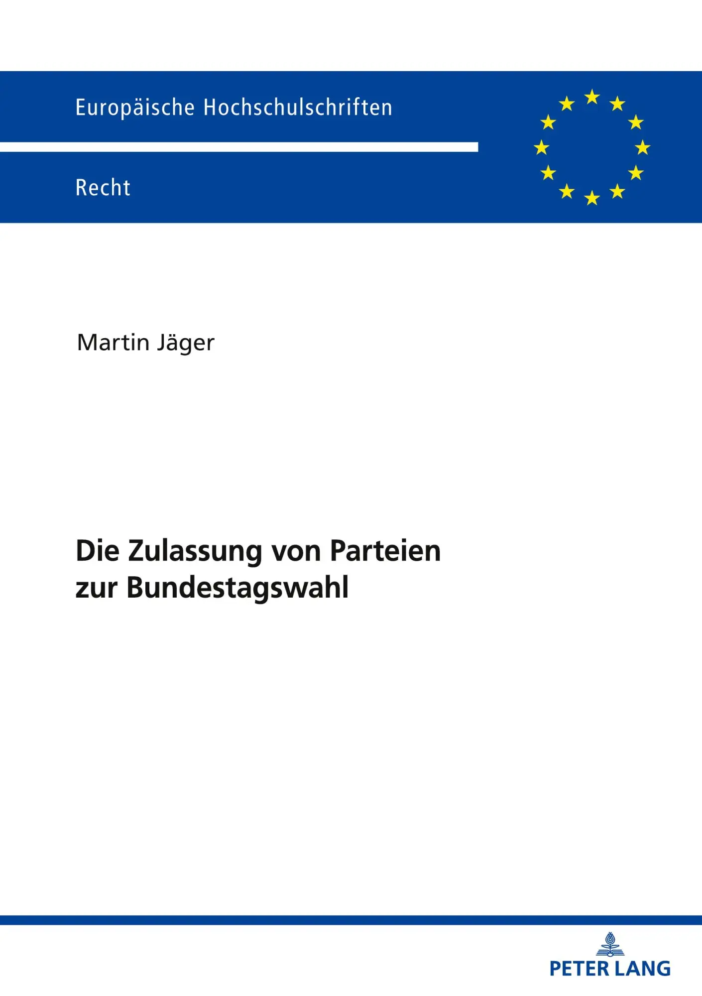 Die Zulassung von Parteien zur Bundestagswahl: Dissertationsschrift (Europäische Hochschulschriften Recht, Band 6240)