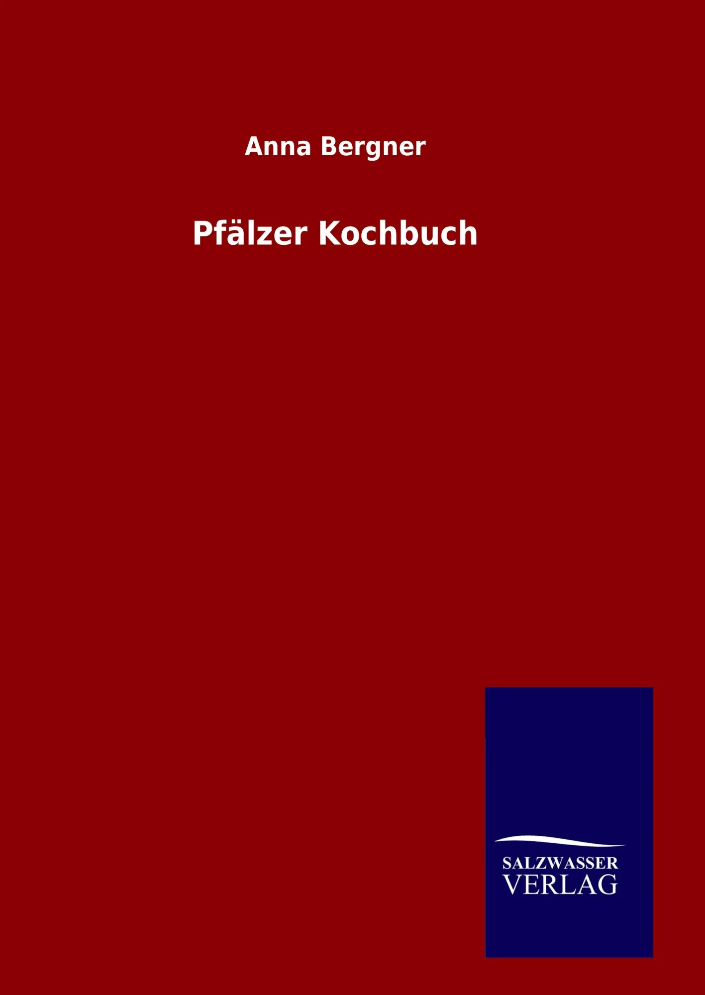 Cover: 9783846088968 | Pfälzer Kochbuch | Anna Bergner | Buch | 680 S. | Deutsch | 2015