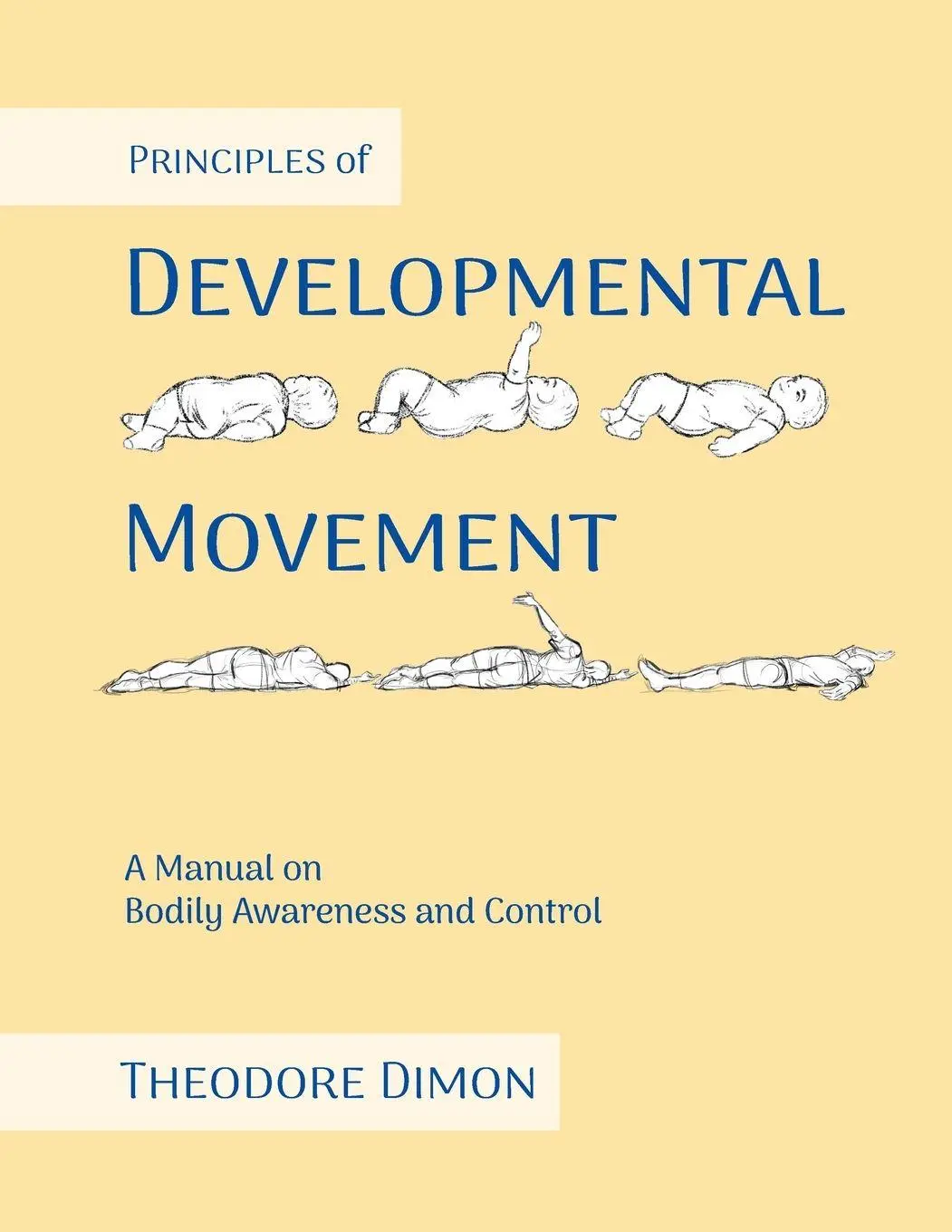 Cover: 9798991948968 | Principles of Developmental Movement | Theodore Dimon | Taschenbuch