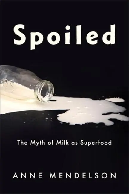 Cover: 9780231219068 | Spoiled | The Myth of Milk as Superfood | Anne Mendelson | Taschenbuch