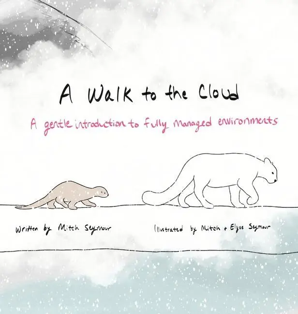Cover: 9781737419068 | A Walk to the Cloud: A Gentle Introduction to Fully Managed...
