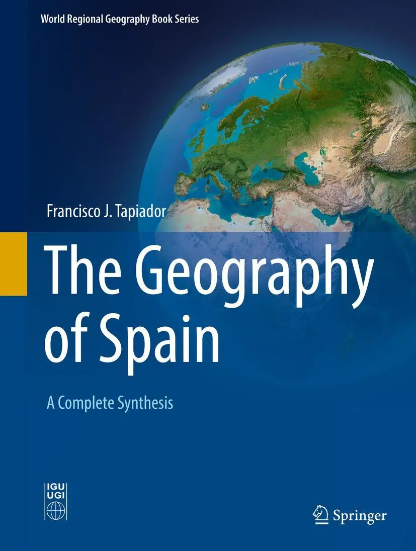 Cover: 9783030189068 | The Geography of Spain | A Complete Synthesis | Francisco J. Tapiador