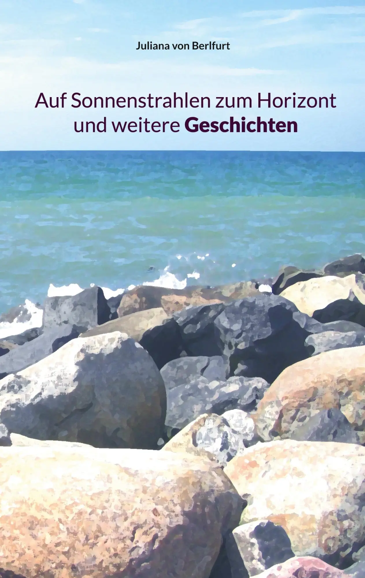 Cover: 9783695719068 | Auf Sonnenstrahlen zum Horizont und weitere Geschichten | Berlfurt