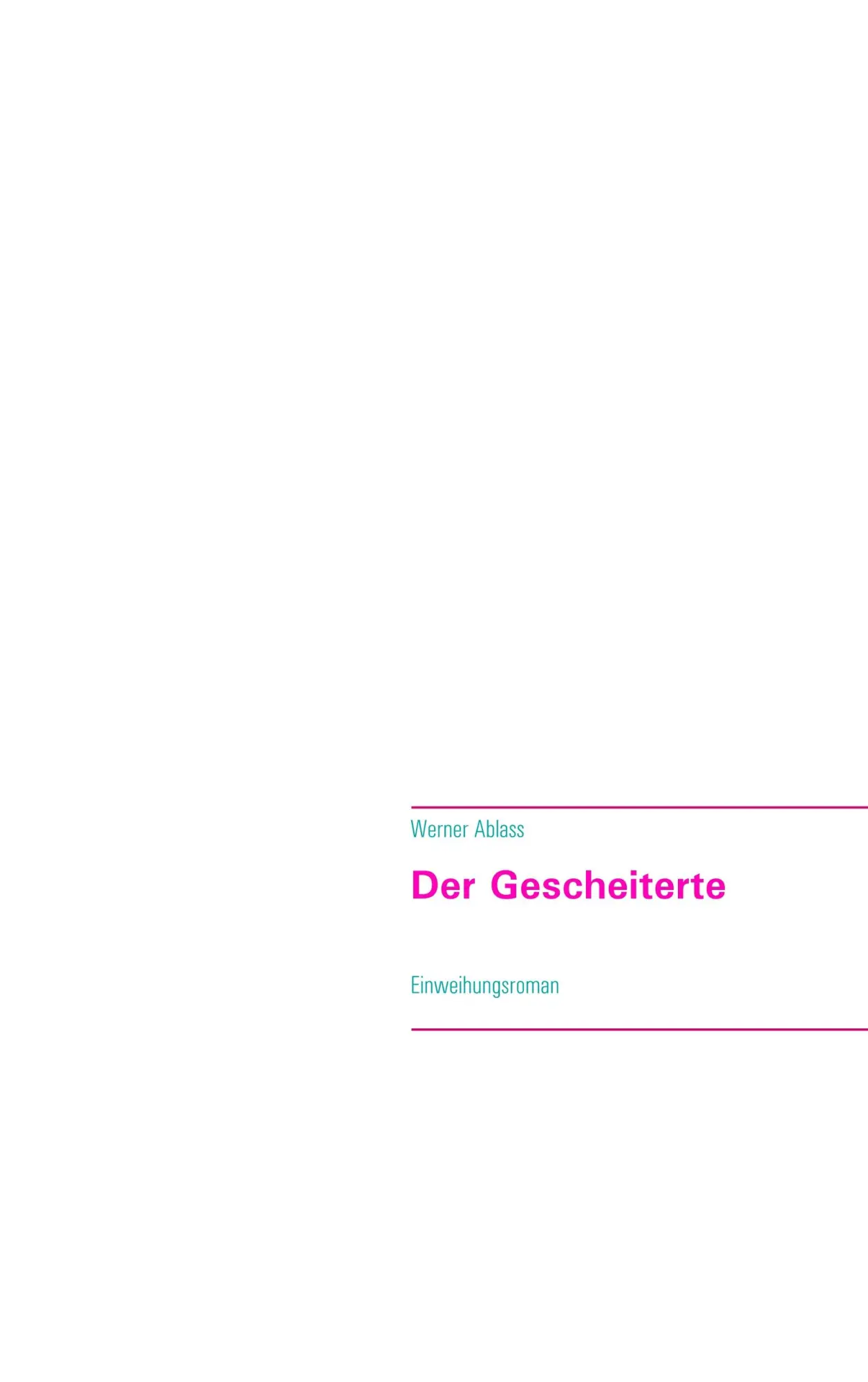 Cover: 9783748109068 | Der Gescheiterte | Einweihungsroman | Werner Ablass | Taschenbuch