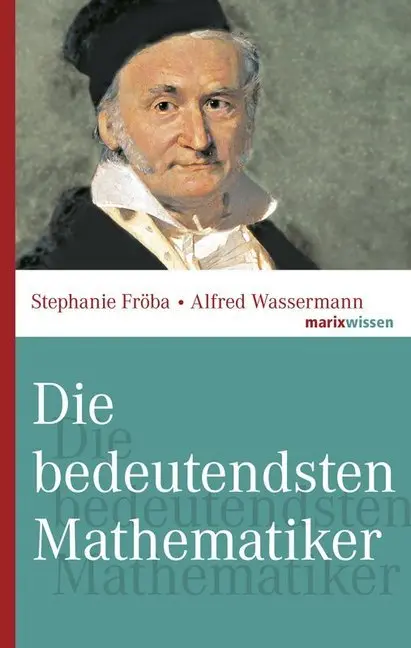 Cover: 9783865399168 | Die bedeutendsten Mathematiker | Stephanie Fröba (u. a.) | Buch | 2007