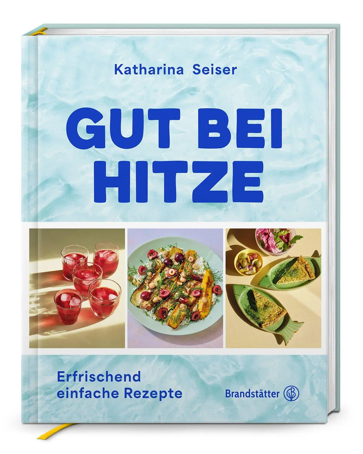 Cover: 9783710609268 | Gut bei Hitze | Erfrischend einfache Rezepte | Katharina Seiser | Buch