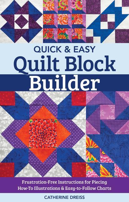 Cover: 9781617459368 | Quick &amp; Easy Quilt Block Builder: Frustration-Free Instructions for...