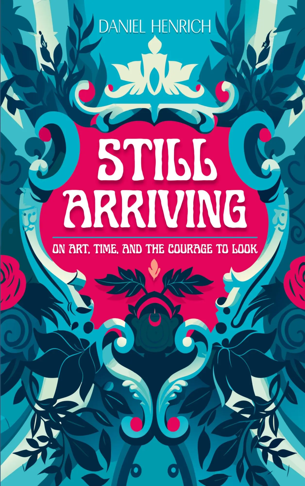 Cover: 9783696399368 | Still Arriving | On Art, Time, and the Courage to Look | Henrich