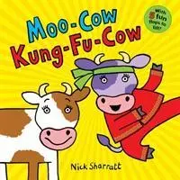 Cover: 9781407189468 | Moo-Cow Kung-Fu-Cow | Nick Sharratt | Buch | Papp-Bilderbuch | 2019