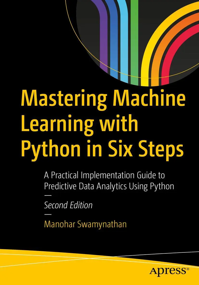 Cover: 9781484249468 | Mastering Machine Learning with Python in Six Steps | Swamynathan