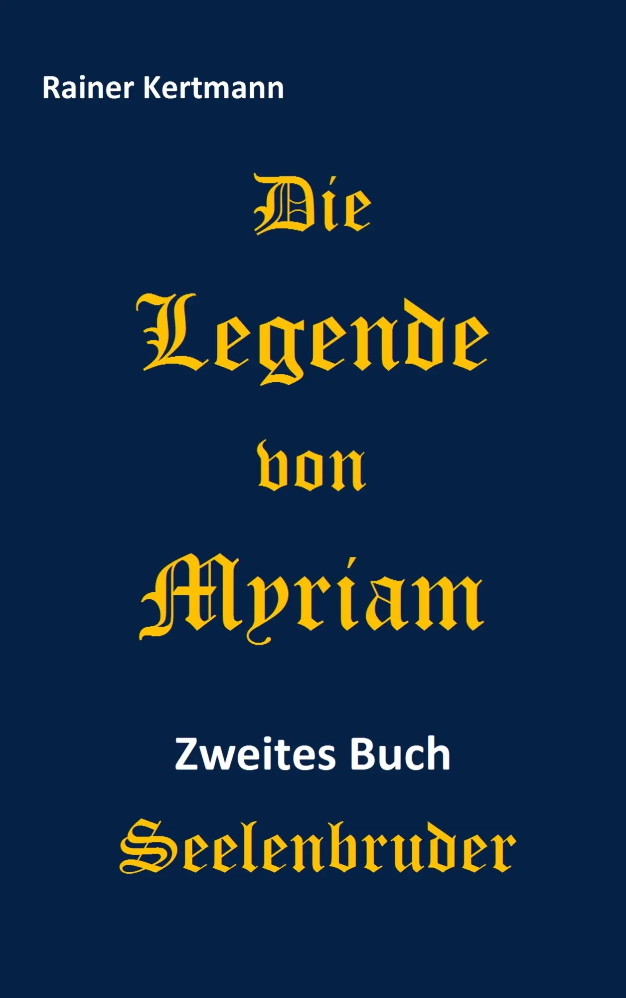 Cover: 9783744899468 | Die Legende von Myriam | Seelenbruder | Rainer Kertmann | Taschenbuch
