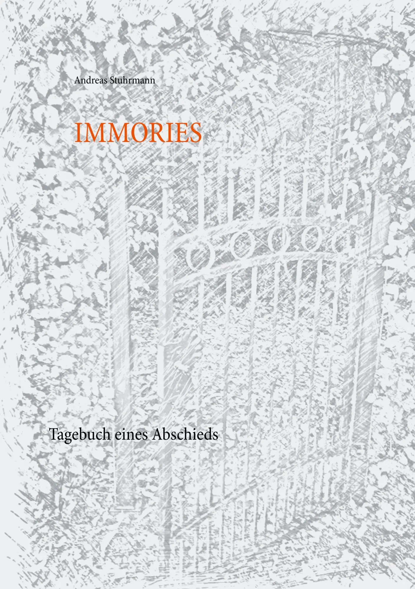 Cover: 9783750429468 | Immories | Tagebuch eines Abschieds | Andreas Stuhrmann | Taschenbuch