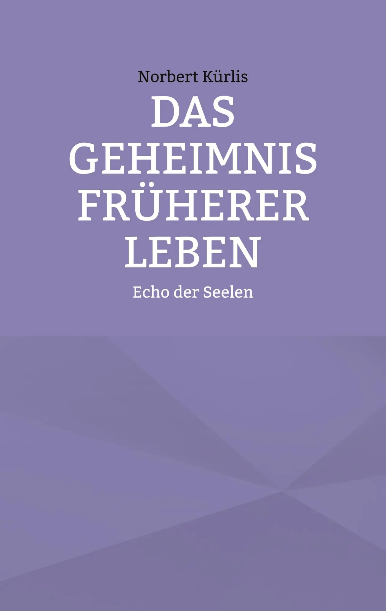 Cover: 9783769339468 | Das Geheimnis früherer Leben | Echo der Seelen | Norbert Kürlis | Buch