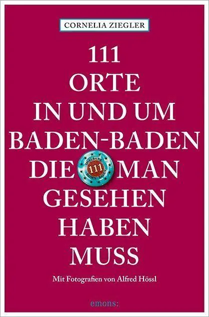 Cover: 9783740829568 | 111 Orte in und um Baden-Baden, die man gesehen haben muss | Buch