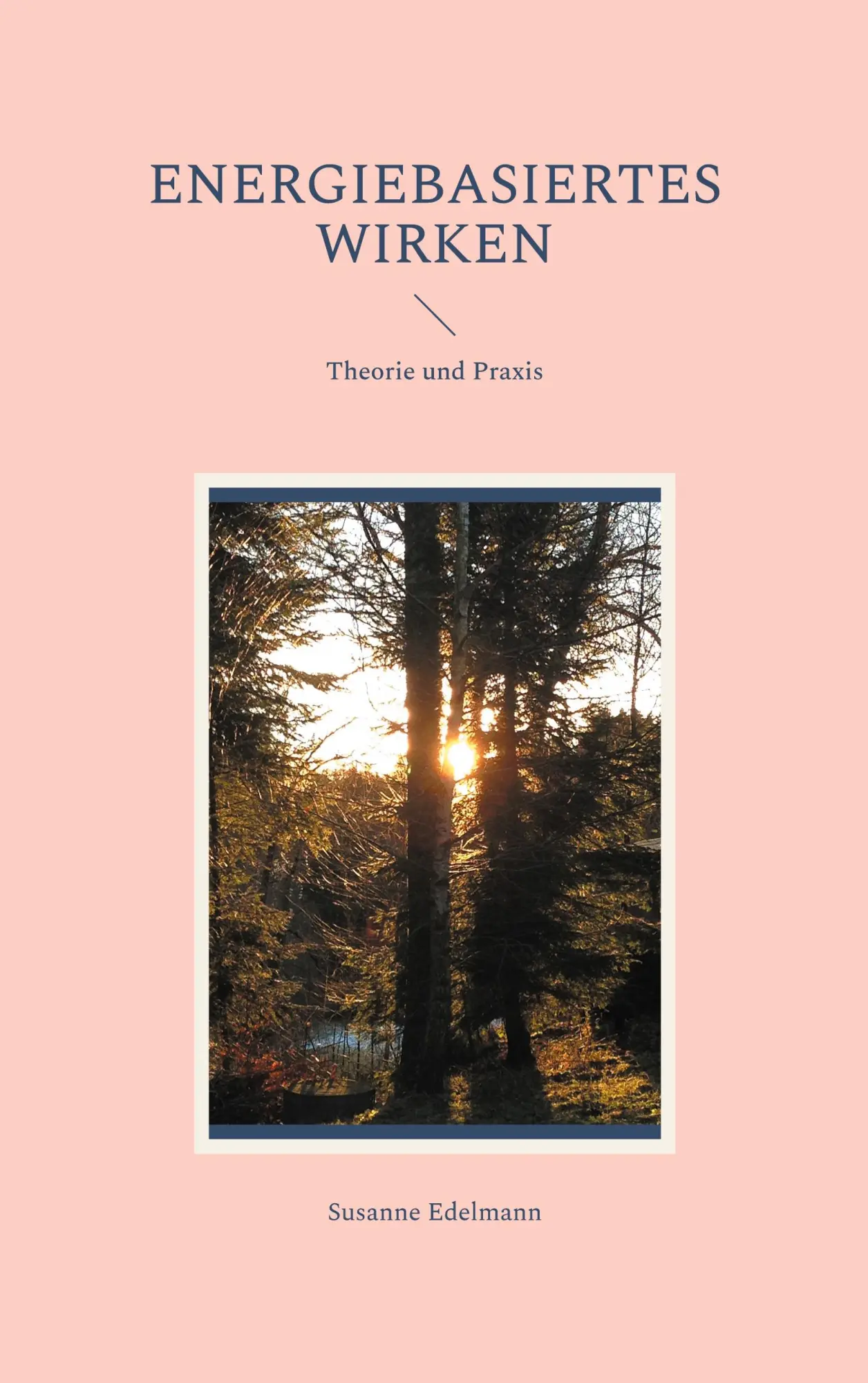 Cover: 9783755779568 | Energiebasiertes Wirken | Theorie und Praxis | Susanne Edelmann | Buch