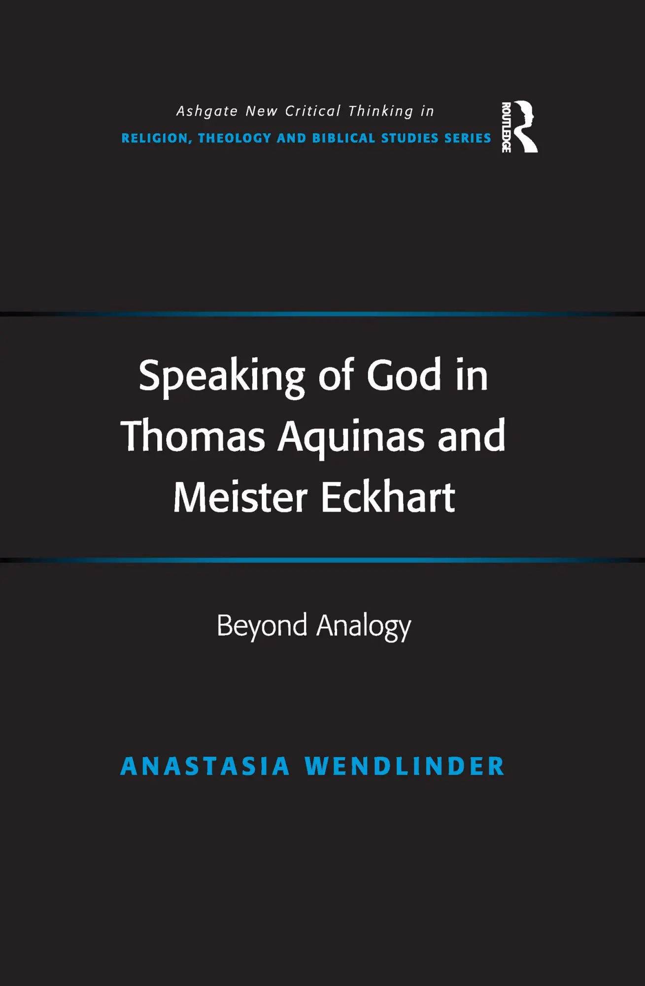 Cover: 9781138269668 | Speaking of God in Thomas Aquinas and Meister Eckhart | Beyond Analogy