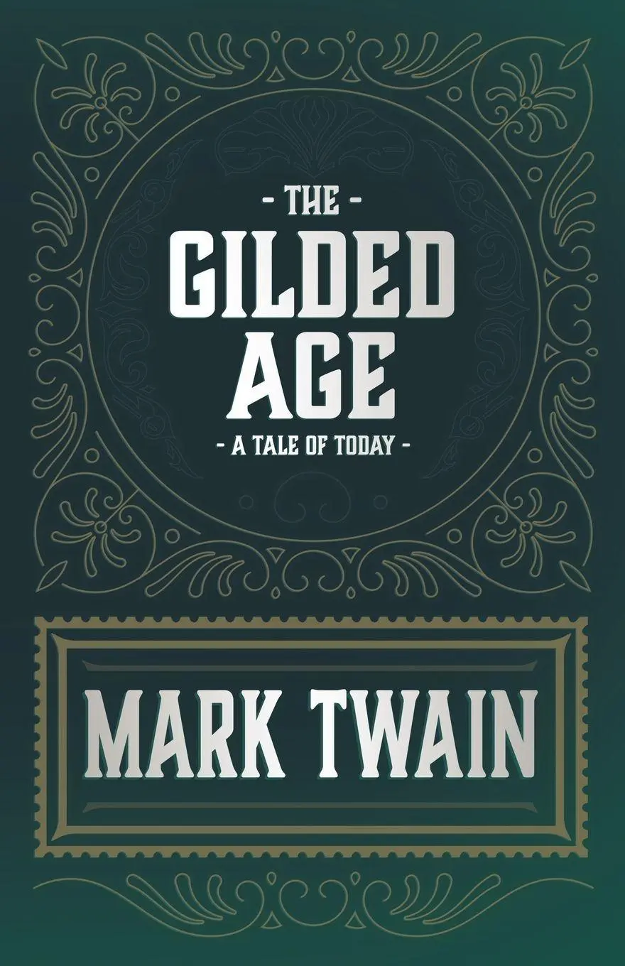The Gilded Age - A Tale of Today