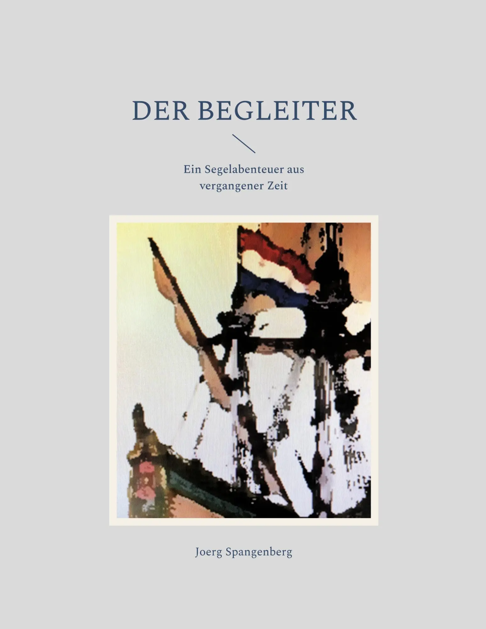 Cover: 9783696369668 | Der Begleiter | Ein Segelabenteuer aus vergangener Zeit | Spangenberg