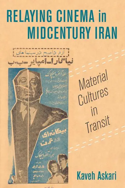 Cover: 9780520329768 | Relaying Cinema in Midcentury Iran – Film Culture in Transit | Askari