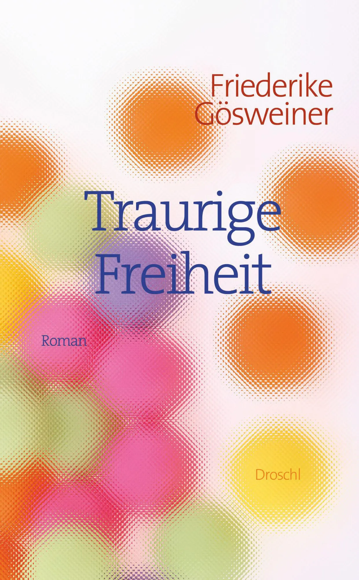 Cover: 9783854209768 | Traurige Freiheit | Friederike Gösweiner | Buch | 144 S. | Deutsch