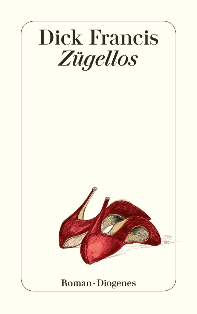 Cover: 9783257229868 | Zügellos | Roman | Dick Francis | Taschenbuch | 368 S. | Deutsch