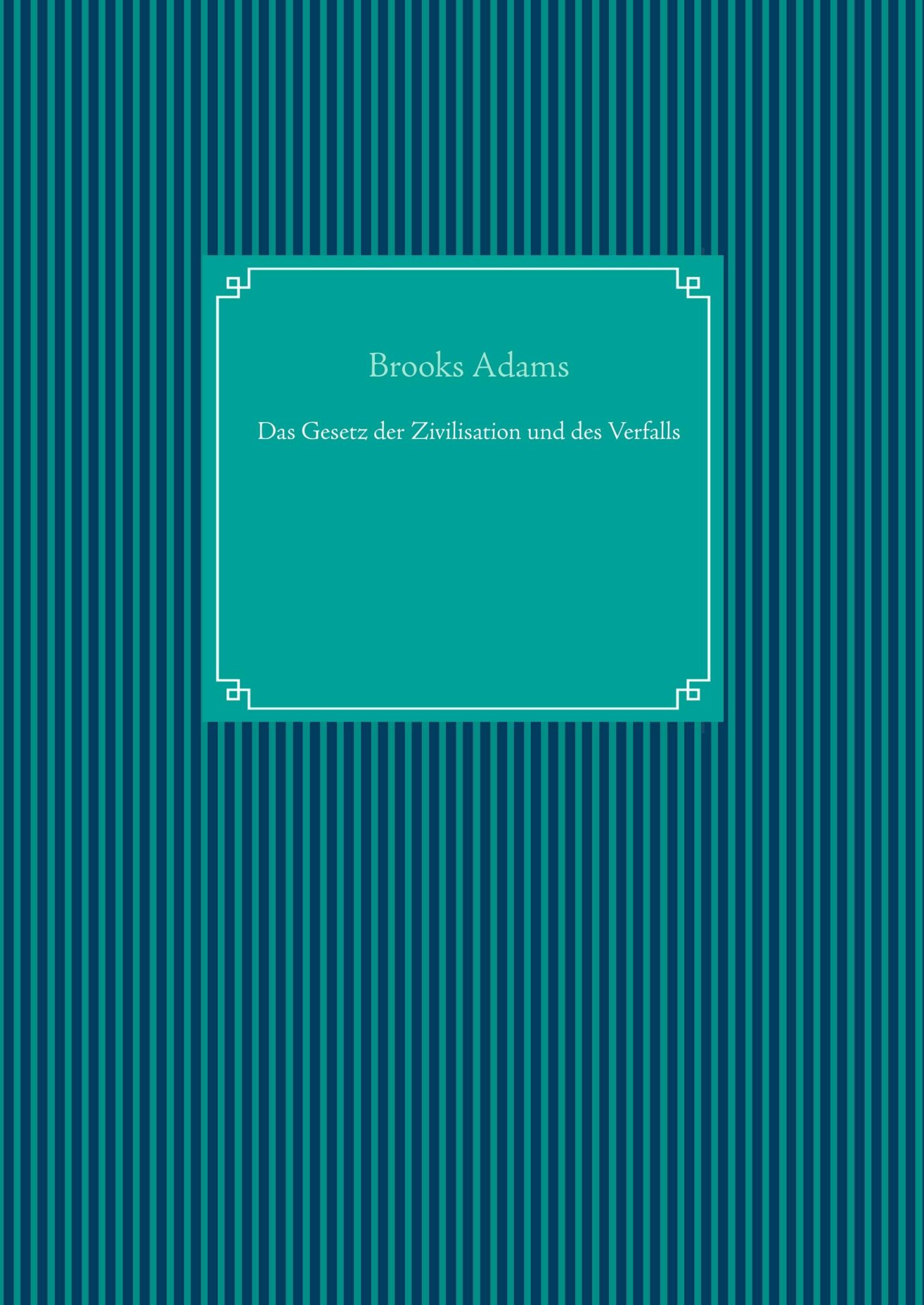 Cover: 9783749419968 | Das Gesetz der Zivilisation und des Verfalls | Brooks Adams | Buch