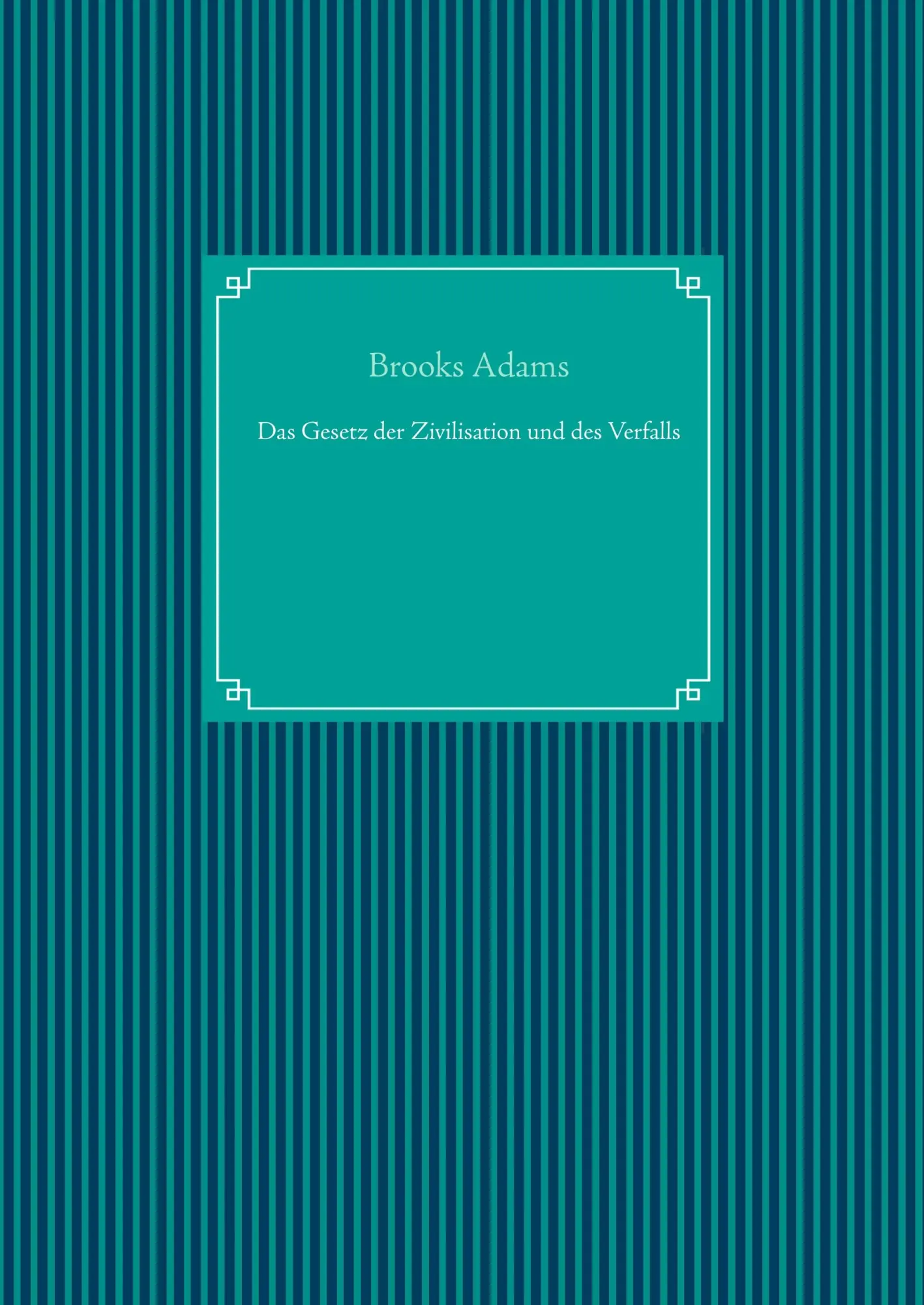 Cover: 9783749419968 | Das Gesetz der Zivilisation und des Verfalls | Brooks Adams | Buch