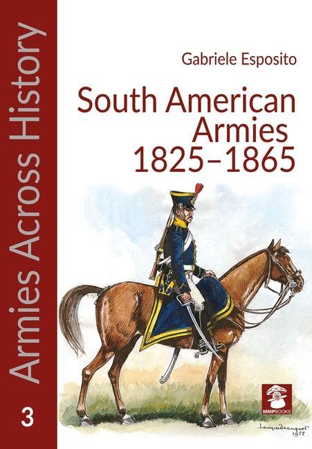 Cover: 9788366549968 | South American Armies 1825-1865 | Gabriele Esposito | Taschenbuch