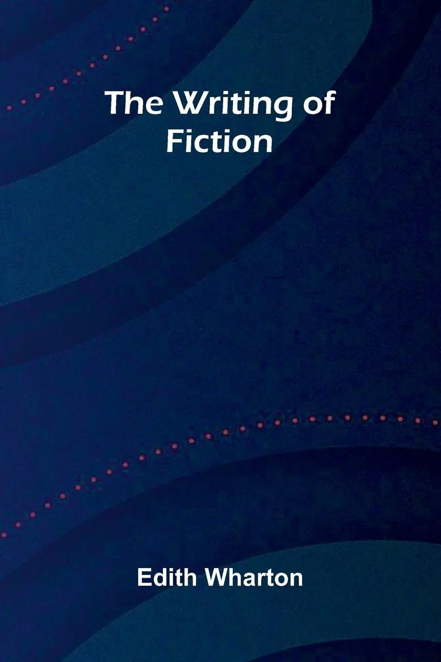Cover: 9789374129968 | The writing of fiction | Edith Wharton | Taschenbuch | Englisch | 2026