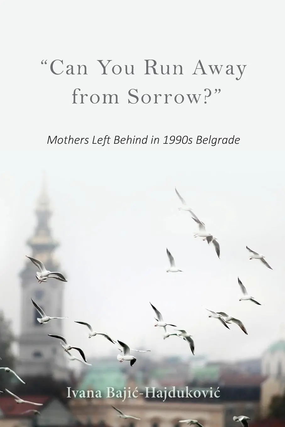Cover: 9780253050069 | "Can You Run Away from Sorrow?" | Ivana Bajic-Hajdukovic | Taschenbuch