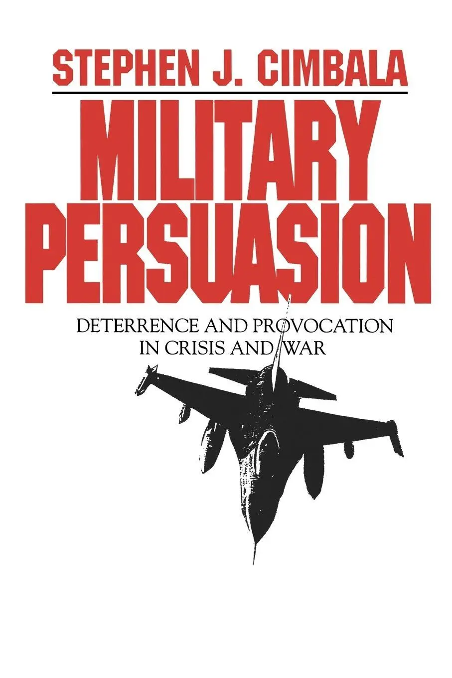 Cover: 9780271010069 | Military Persuasion | Deterrence and Provocation in Crisis and War