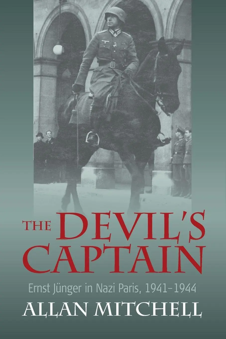 Cover: 9781800730069 | The Devil's Captain | Ernst Jünger in Nazi Paris, 1941-1944 | Mitchell