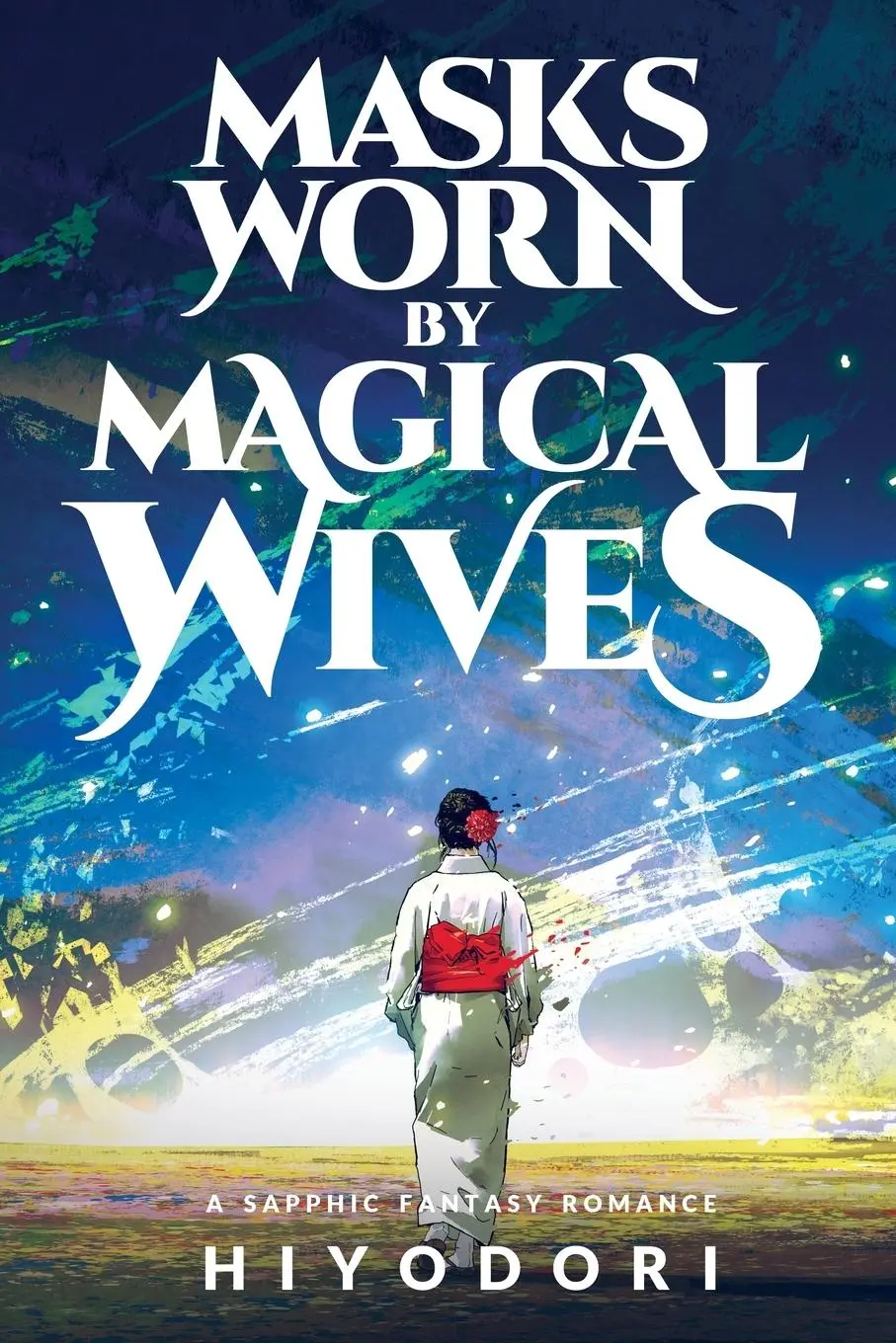 Cover: 9781963570069 | Masks Worn by Magical Wives | A Sapphic Fantasy Romance | Hiyodori