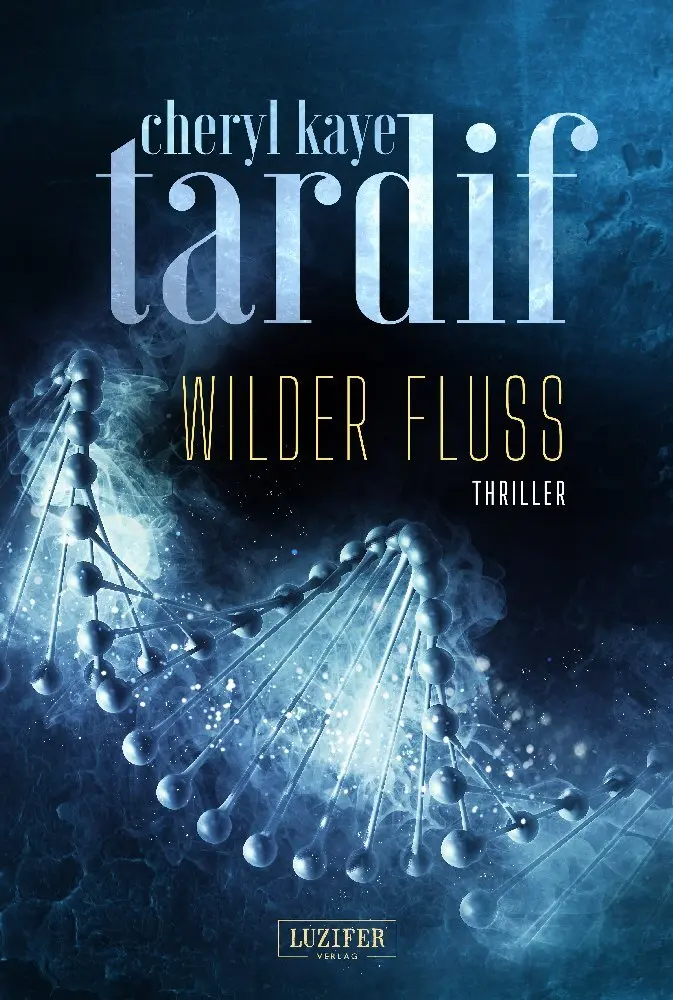 Cover: 9783958350069 | WILDER FLUSS | Thriller | Cheryl Kaye Tardif | Taschenbuch | 352 S.