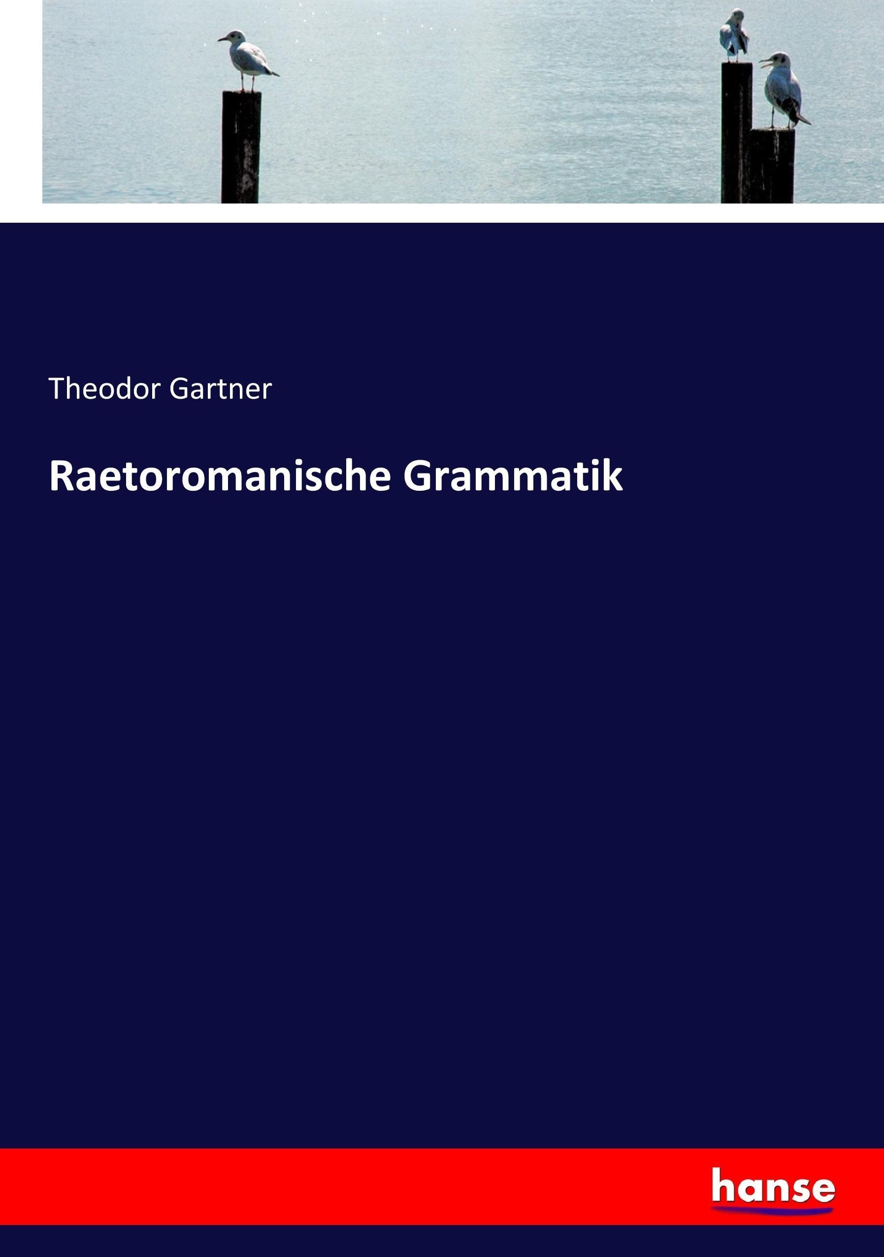 Raetoromanische Grammatik | Theodor Gartner | Taschenbuch | Paperback | 264 S. | Deutsch | 2017 | hansebooks | EAN 9783744640169 - Gartner, Theodor