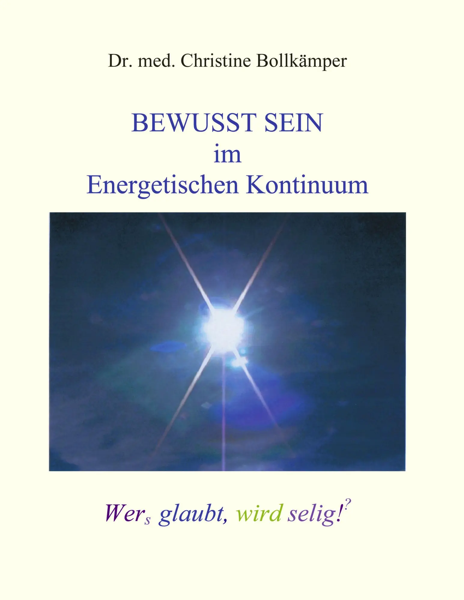 Cover: 9783831140169 | Bewusst Sein im Energetischen Kontinuum | Wers glaubt, wird selig! (?)