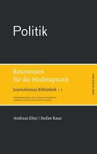 Cover: 9783869620169 | Politik | Basiswissen für die Medienpraxis, Journalismus Bibliothek 1