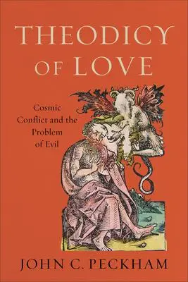 Cover: 9781540960269 | Theodicy of Love | Cosmic Conflict and the Problem of Evil | Peckham