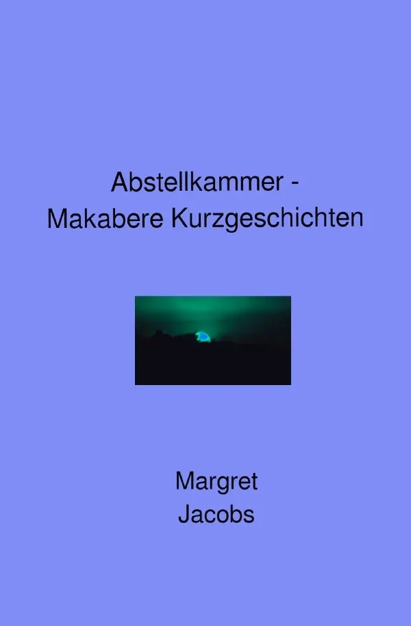 Cover: 9783750260269 | Abstellkammer - Makabere Kurzgeschichten | Margret Jacobs | Buch
